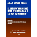 El desmantelamiento de la democracia y el Estado Totalitario. Tomo XV. Colección Tratado de Derecho Constitucional
