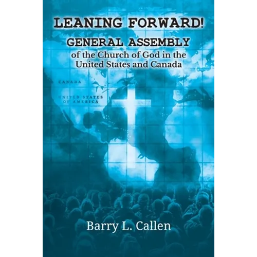 Leaning Forward!: General Assembly of the Church of God in the United States and Canada