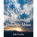 A Kid's Guide to Understanding Domestic Abuse