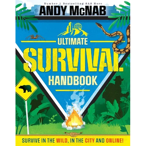 Andy McNab Ultimate Survival Handbook: Survive in the Wild, in the City and Online!