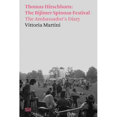 Thomas Hirschhorn: The Bijlmer Spinoza-Festival: The Ambassador's Diary