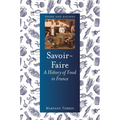 Savoir-Faire: A History of Food in France