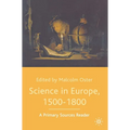 Science in Europe, 1500-1800: A Primary Sources Reader