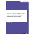 El Estudio del Líquido Cefalorraquídeo (LCR). Un manual de ayuda para el laboratorio de Análisis Clínicos