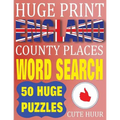 Huge Print England County Places Word Search: 50 Word Searches Extra Large Print to Challenge Your Brain (Huge Font Find a Word for Kids, Adults & Sen