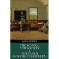The School and Society & The Child and the Curriculum (Polis & Praxis Education Series)