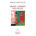 Mothers: Liberate Your Daughters ! / Mères: libérez vos filles