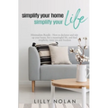 Simplify Your Home, Simplify Your Life: Zero-Clutter Home & Unstuff Your Home 2 in 1 Minimalism Bundle - How to declutter and tidy up your home, live