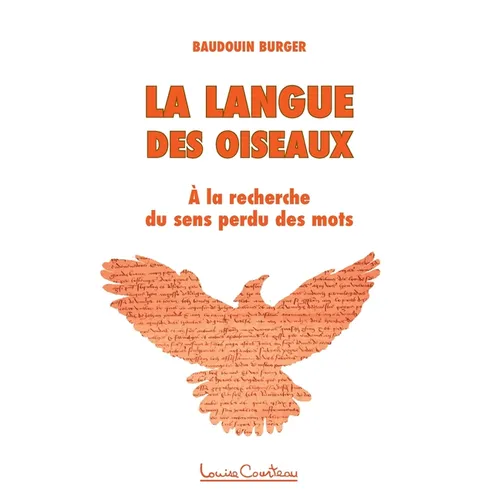 La langue des oiseaux: A la recherche du sens perdu des mots