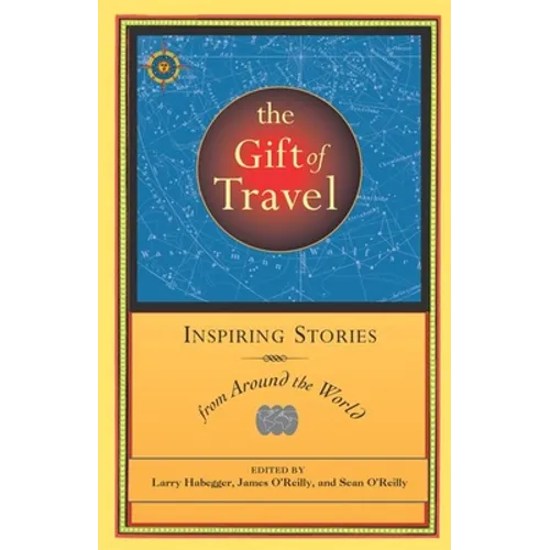 The Gift of Travel: Inspiring Stories from Around the World