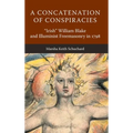 A Concatenation of Conspiracies: "Irish" William Blake and Illuminist Freemasonry in 1798