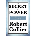 The Secret of Power: A Classic Work on the Power of Thought