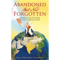 Abandoned but Not Forgotten: "One woman's true story of being abducted as a child. To scouring the planet for her birth parents."