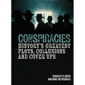 Conspiracies: History's Greatest Plots, Collusions and Cover Ups