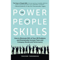 The Power of People Skills: How to Eliminate 90% of Your HR Problems and Dramatically Increase Team and Company Morale and Performance