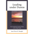 Leading under Duress: How Exceptional Teachers Thrive in the Global South