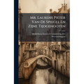 Mr. Laurens Pieter Van De Spiegel En Zijne Tijdgenooten