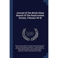 Journal Of The North China Branch Of The Royal Asiatic Society, Volumes 39-41