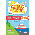 Getting There Travel Activities for Kids: 100% Screen-Free Fun