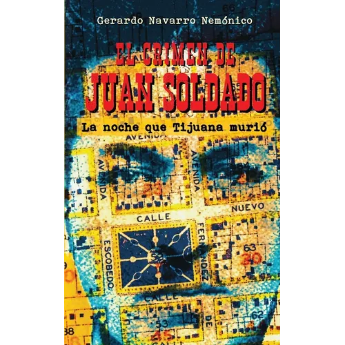 El crimen de Juan Soldado: La noche que Tijuana murió