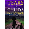 Tears of a Child's Innocence: A Story About Truth Forsaken
