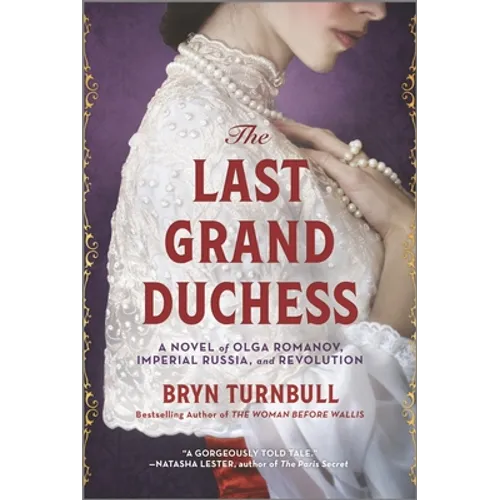The Last Grand Duchess: A Novel of Olga Romanov, Imperial Russia, and Revolution
