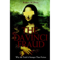 The Da Vinci Fraud: Why the Truth Is Stranger Than Fiction