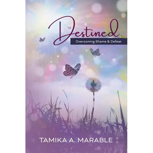Destined: Overcoming Shame and Defeat - Paperback