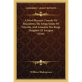 A Most Pleasant Comedy Of Mucedorus The Kings Sonne Of Valentia, And Amadine The Kings Daughter Of Arragon (1610)