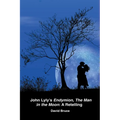 John Lyly's Endymion, The Man in the Moon: A Retelling