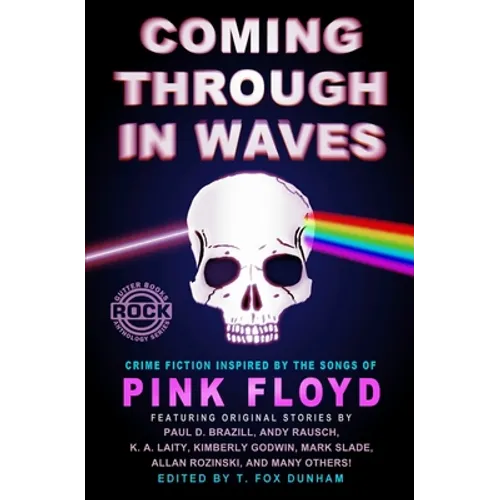 Coming Through in Waves: Crime Fiction Inspired by the Songs of Pink Floyd