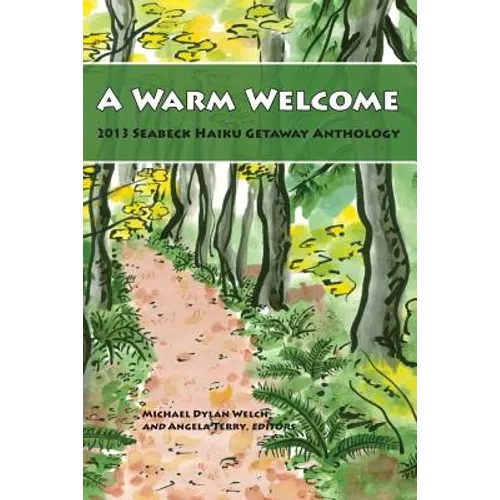 A Warm Welcome: 2013 Seabeck Haiku Getaway Anthology