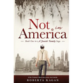 Not In America: Book One in a Jewish Family Saga