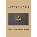 Copyright Law: A Practical Guide
