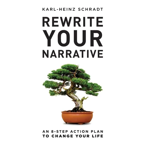 Rewrite Your Narrative: An 8-Step Action Plan to Change Your Life
