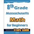 8th Grade Massachusetts Math for Beginners: Standardized Testing and Home Schooling Study Guide