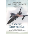 Going Downtown: The US Air Force Over Vietnam, Laos and Cambodia, 1961-75