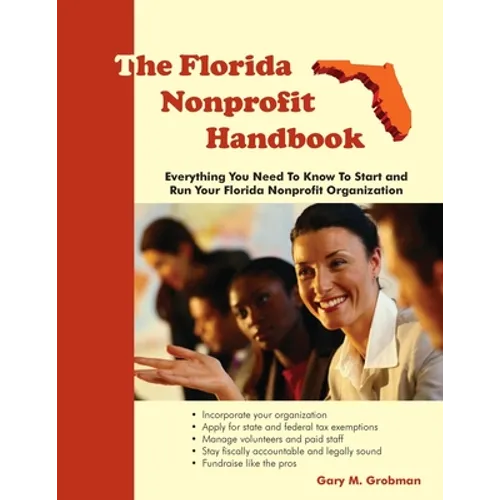 The Florida Nonprofit Handbook: Everything You Need To Know To Start and Run Your Florida Nonprofit Organization