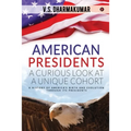 American Presidents - A Curious Look at a Unique Cohort: A history of America's birth and evolution through its Presidents