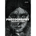 Photography: The Whole Story