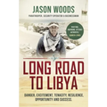 Long Road to Libya: Danger, excitement, tenacity, resilience, opportunity and success