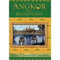 Angkor the Magnificent - The Wonder City of Ancient Cambodia