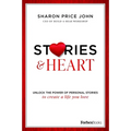 Stories and Heart: Unlock the Power of Personal Stories to Create a Life You Love