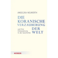 Die Koranische Verzauberung Der Welt Und Ihre Entzauberung in Der Geschichte
