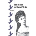 Bertha von Suttner, die Schwärmerin für Güte. Biographie
