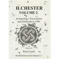 Ilchester Volume 2: Archaeology, Excavations and Fieldwork to 1984