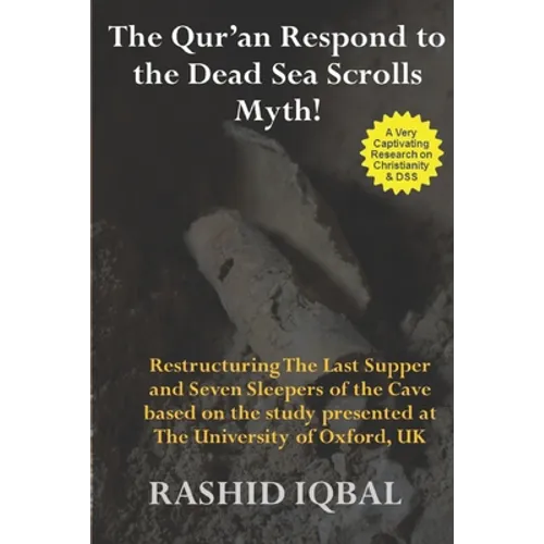 The Qur'an Respond to the Dead Sea Scrolls Myth: Restructuring Seven Sleepers of the Cave and the Last Supper Milieu. Based on the study presented at