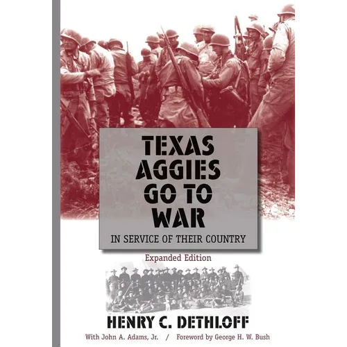 Texas Aggies Go to War: In Service of Their Country, Expanded Edition Volume 104