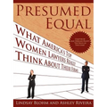 Presumed Equal: What America's Top Women Lawyers Really Think about Their Firms