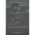 The stardust in my soulbones